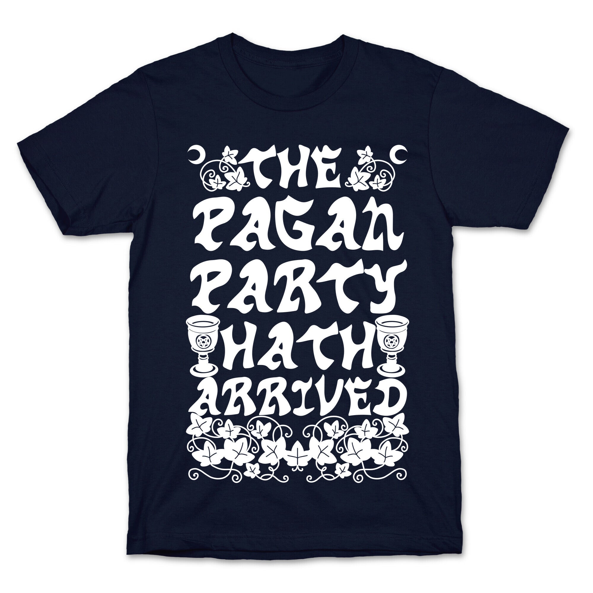 The Pagan Party Hath Arrived T-Shirt